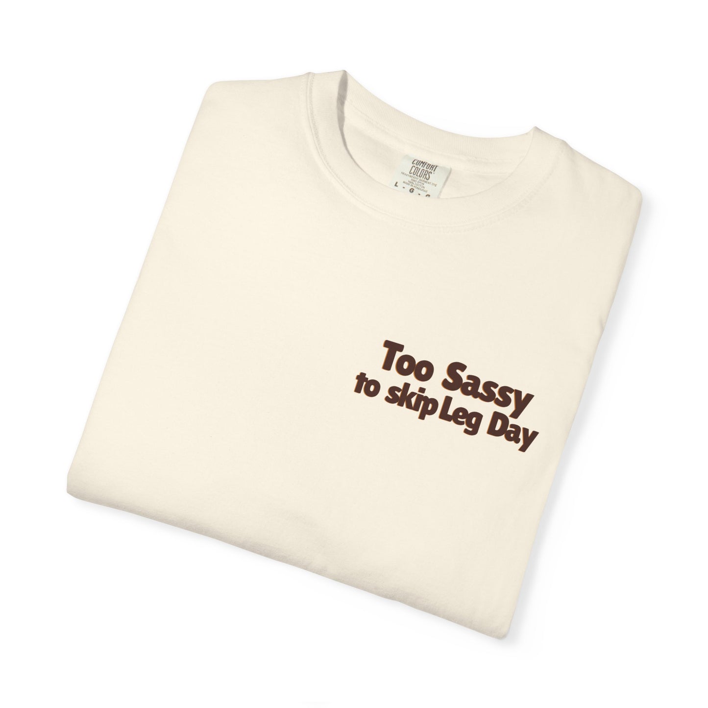Too Sassy To Skip Leg Day T-Shirt