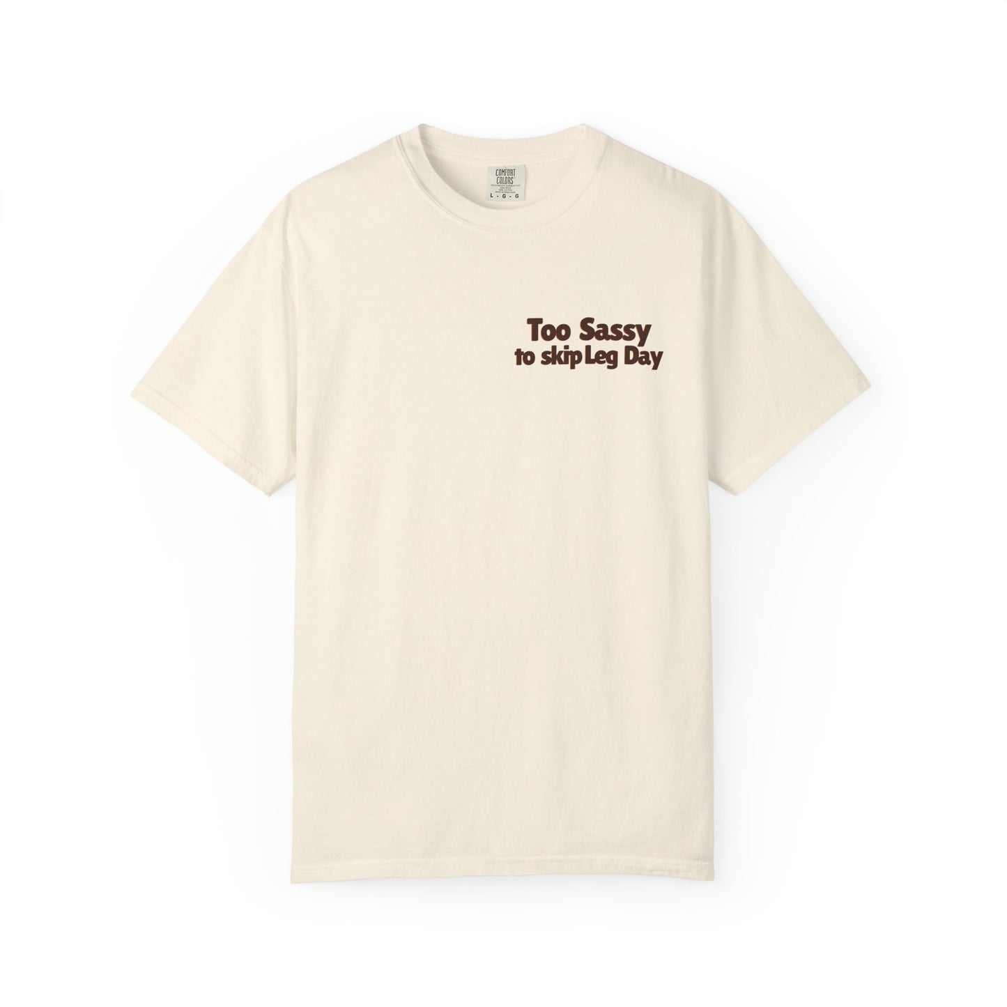 Too Sassy To Skip Leg Day T-Shirt