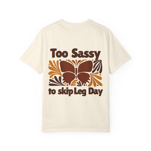 Too Sassy To Skip Leg Day T-Shirt