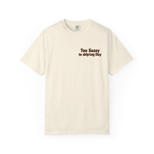 Too Sassy To Skip Leg Day T-Shirt
